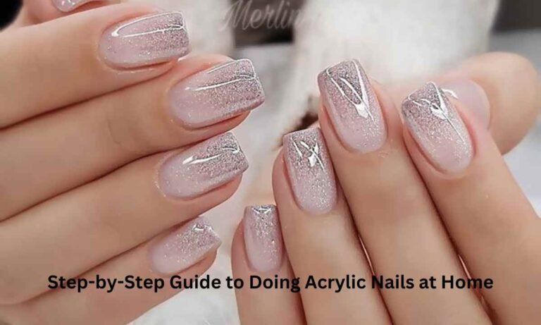 Step-by-Step Guide to Doing Acrylic Nails at Home