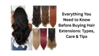 Everything You Need to Know Before Buying Hair Extensions: Types, Care & Tips